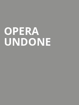 Opera Undone at Trafalgar Studios 2